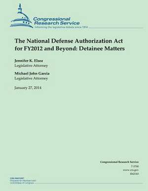 The National Defense Authorization ACT for Fy2012 and Beyond de Congressional Research Service