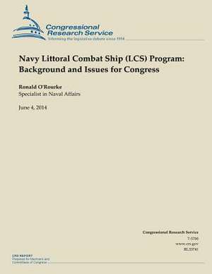 Navy Littoral Combat Ship (Lcs) Program de Ronald O'Rourke