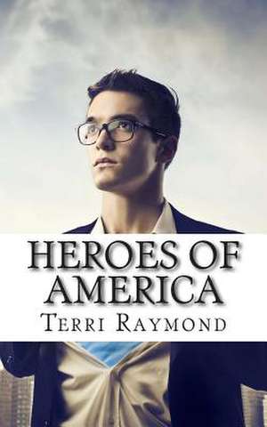 Heroes of America de Terri Raymond