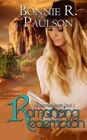 Romancing Redemption de Paulson, Bonnie R.