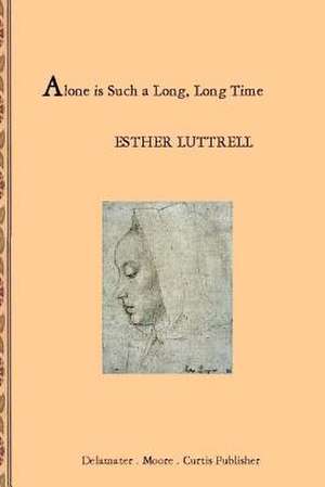 Alone Is Such a Long Long Time de Esther Luttrell