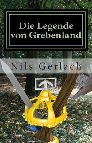 Die Legende Von Grebenland de Nils Gerlach