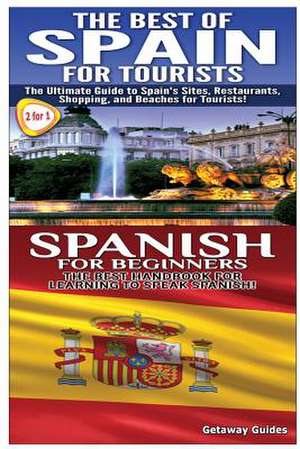 Best of Spain for Tourists & Spanish for Beginners de Getaway Guides