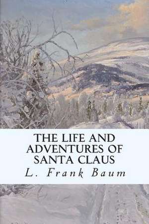 The Life and Adventures of Santa Claus de L. Frank Baum