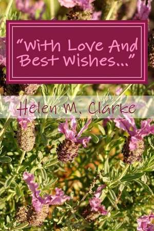 With Love and Best Wishes... de Helen M. Clarke