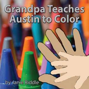 Grandpa Teaches Austin to Color de Janie Riddle