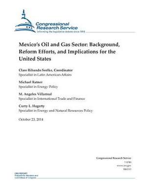 Mexico's Oil and Gas Sector de Congressional Research Service