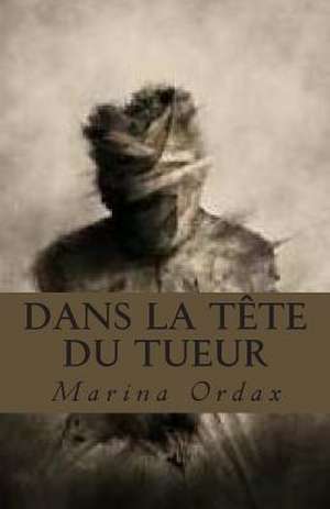 Dans La Tete Du Tueur de Mme Marina Ordax