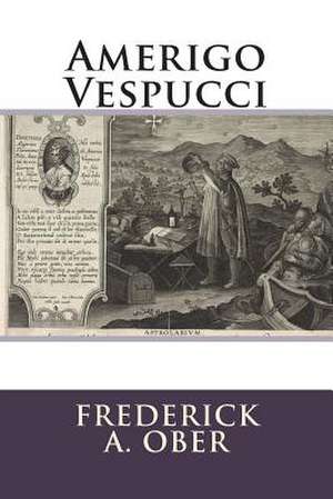 Amerigo Vespucci de Frederick A. Ober