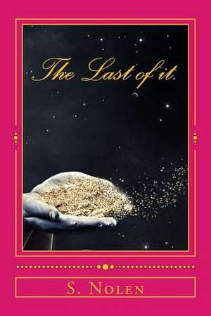 The Last of It. de S. Nolen