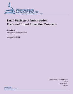 Small Business Administration Trade and Export Promotion Programs de Sean Lowry