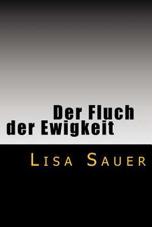 Der Fluch Der Ewigkeit de Lisa Sauer