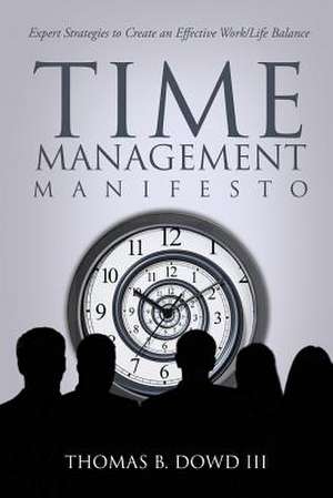 Time Management Manifesto de Thomas B. Dowd III