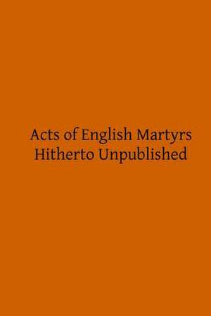 Acts of English Martyrs de John Hungerford Pollen