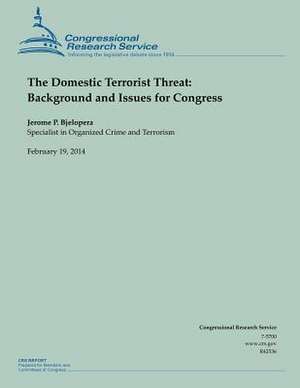 The Domestic Terrorist Threat de Jerome P. Bjelopera