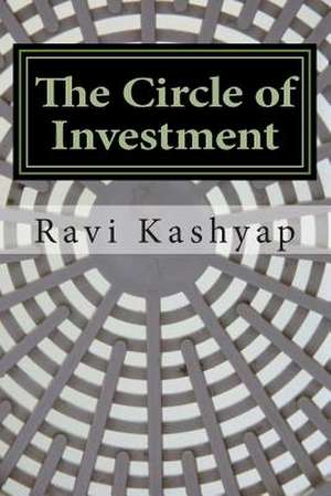 The Circle of Investment de Ravi Kashyap