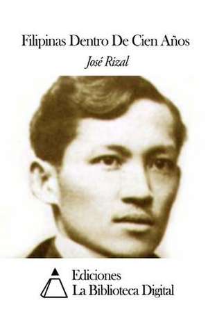 Filipinas Dentro de Cien Anos de Jose Rizal