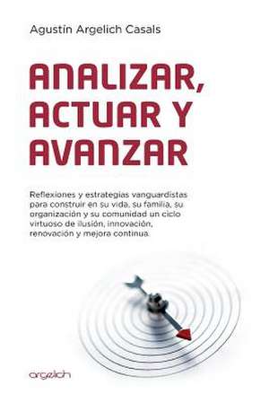 Analizar, Actuar y Avanzar de MR Agustin Argelich Casals