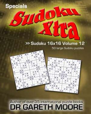 Sudoku 16x16 Volume 12 de Dr Gareth Moore