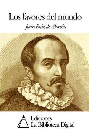 Los Favores del Mundo de Juan Ruiz De Alarcon