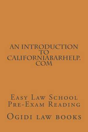 An Introduction to Californiabarhelp.com de Ogidi Law Books