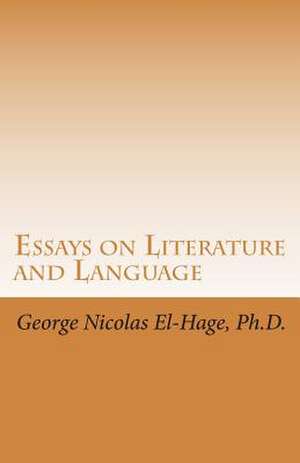 Essays on Literature and Language de George Nicolas El-Hage Ph. D.