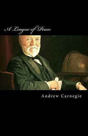 A League of Peace de Andrew Carnegie