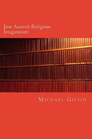 Jane Austen's Religious Imagination de Michael Giffin