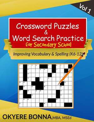 Crossword Puzzles & Word Search Practice for Secondary School (Vol. 1) de Okyere Bonna