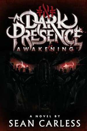 A Dark Presence Awakening de Sean Carless