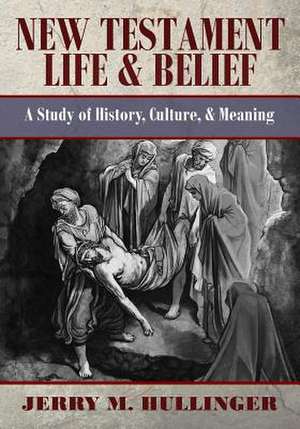 New Testament Life and Belief de Dr Jerry Hullinger