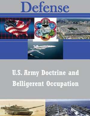 U.S. Army Doctrine and Belligerent Occupation de United States Army Command and General S.