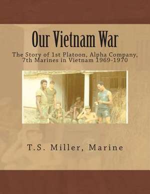 Our Vietnam War de T. S. Miller Marine