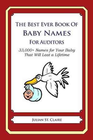 The Best Ever Book of Baby Names for Auditors de Julian St Claire