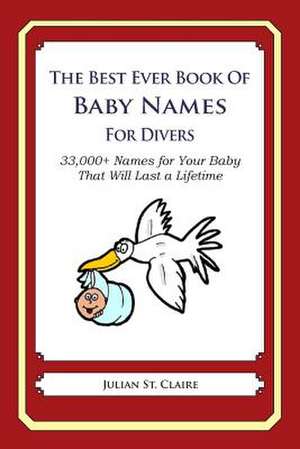 The Best Ever Book of Baby Names for Divers de Julian St Claire