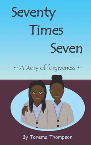 Seventy Times Seven de Torema Thompson