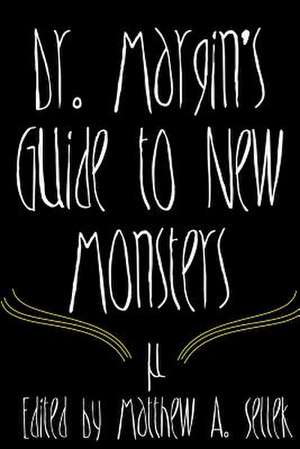 Dr. Margin's Guide to New Monsters de Dr Michael Margin