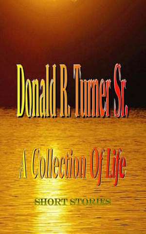 A Collection of Life de Turner Sr, Donald R.