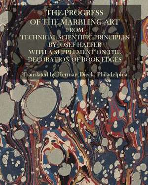 The Progress of the Marbling Art from Technical Scientific Principles de Josef Halfer