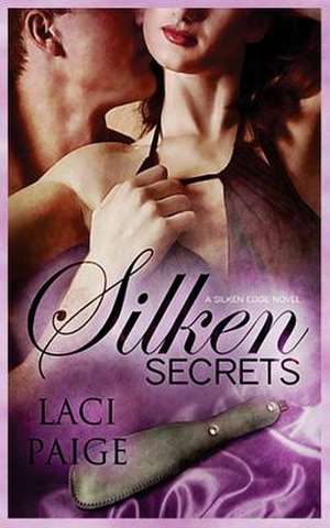 Silken Secrets de Laci Paige