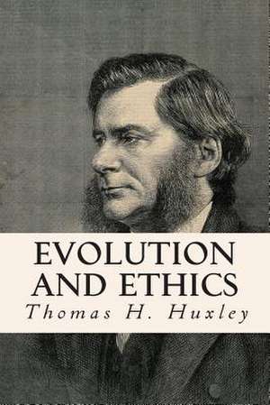 Evolution and Ethics de Thomas H. Huxley