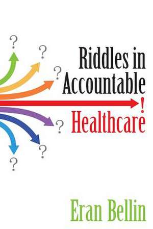 Riddles in Accountable Healthcare de Eran Bellin