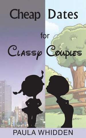 Cheap Dates for Classy Couples de Paula Whidden