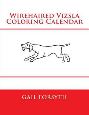 Wirehaired Vizsla Coloring Calendar de Gail Forsyth