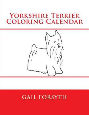 Yorkshire Terrier Coloring Calendar de Gail Forsyth