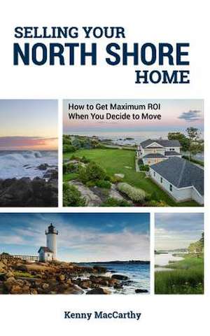 Selling Your North Shore Home de Kenny MacCarthy