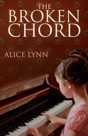 The Broken Chord de Alice Lynn