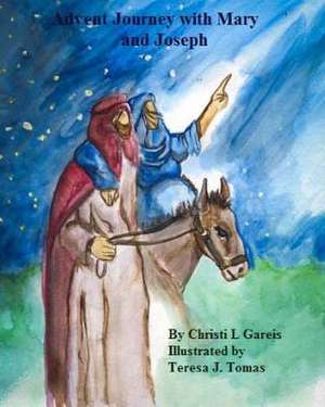 Advent Journey with Mary and Joseph de Christi L. Gareis