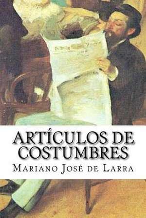 Articulos de Costumbres de Mariano Jose De Larra