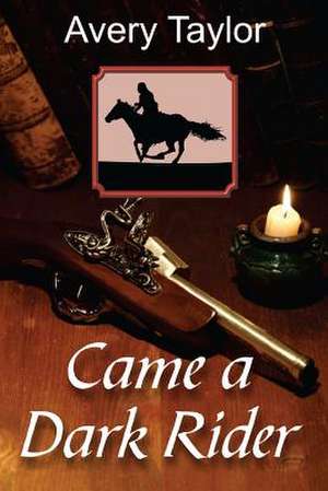 Came a Dark Rider de Avery Taylor